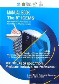 Image of Manual book the 8th ICEMS: International Conference on Education in Muslim Society: the future of education: moderate, inclusive, and professional