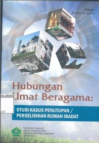 Image of Hubungan Umat  Beragama: Studi Kasus Penutupan/Perselisihan Rumah Ibadat