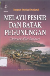 Image of Melayu Pesisir dan Batak Pegunungan:  Orientasi Nilai Budaya