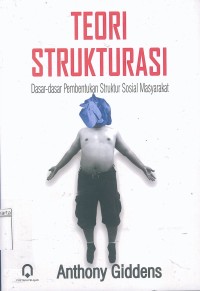 Image of Teori Strukturasi: Dasar-Dasar Pembentukan Struktur Sosial Masyarakat