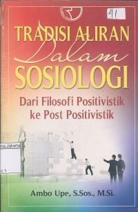 Image of Tradisi Aliran Dalam Sosiologi Dari Filosofi Positivistik Ke Post Positivistik