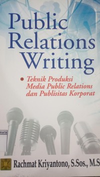 Image of Public relations writing: teknik produksi media public relations dan publisitas korporat