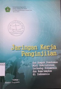 Image of Jaringan Kerja Penginjilan dan Dampak Pemahaman Misi Kekeristenan Terhadap Oikumenis dan Kemajemukan Di Indonesia
