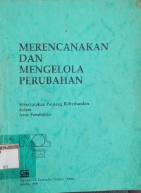 Image of Merencanaan dan Mengelola Perubahan:  Menciptakan Peluang Keberhasilan dalam Arus Perubahan