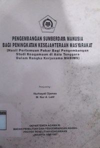 Image of Pengembangan Sumberdaya Manusia Bagi Peningkatan Kesejahteraan Masyarakat; (Hasil Pertemuan Pakar Bagi Pengembangan di Asia Tenggara Dalam Rangka Kerjasama MABIMS)