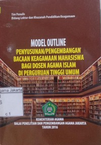 Image of Model Outline Penyusunan/Pengembangan Bacaan Keagamaan Mahasiswa Bagi Dosen Agama Islam di Perguruan Tinggi Umum