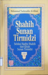 Image of Shahih Sunan Tirmidzi; Seleksi Hadits Shahih dari Kitab Sunan Tirmidzi Buku 1