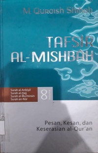 Image of Tafsir Al-Mishbah; Surah Al-Anbiya Surah Al-Hajj Surah Al-Mu'minun Surah An-Nur Volume 8