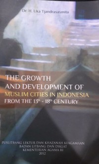 Image of The Growth And Development Of Muslim Cities In Indonesia From The 13th - 18th Century