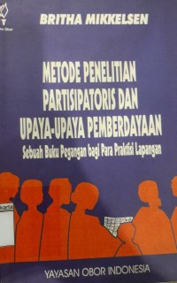 Image of Metode Penelitian Partisipatoris dan Upaya-Upaya Pemberdayaan: Sebuah Buku Peganagn Bagi Para Praktisi Lapangan