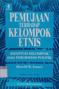 Image of Pemujaan Terhadap Kelompok Etnis; Identitas Kelompok dan Perubahan Politik = Idols of the Tribe; Group Identity and Political Change