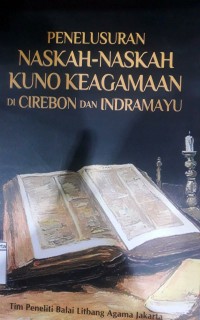 Image of Penelusuran Naskah-Naskah Kuno Keagamaan  Di Cirebon  Dan Indramayu