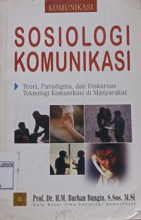 Image of Sosiologi Komunikasi; Teori, Paradigma, dan Diskursus Teknologi Komunikasi di Masyarakat