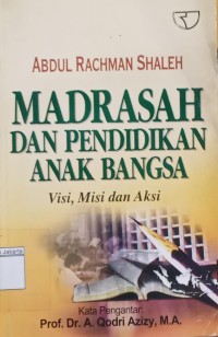 Image of Madrasah dan pendidikan anak bangsa: visi, misi dan aksi