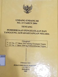 Image of Undang-Undang RI No. 15 Tahun 2004 Tentang Pemeriksaan Pengelolaan dan Tanggung Jawab Keuangan Negara