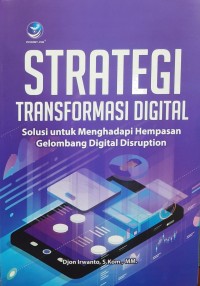 Image of Strategi transfirmasi digital: solusi untuk menghadapi hempasan gelombang digital disruption