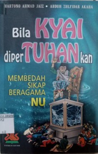 Image of Bila Kyai Dipertuhankan Membedah Sikap Beragama NU