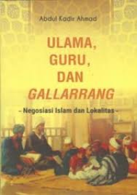 Image of Ulama guru, dan gallarrang: negosiasi Islam dan lokalitas