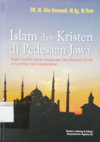 Image of Islam dan Kristen di Perdesaan Jawa Kajian Konflik Sosial Keagamaan dan Ekonomi Politik di Kasimpar dan Karang Kobar