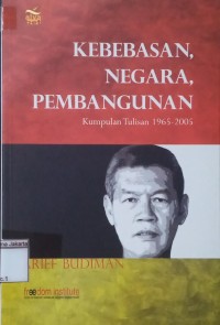Image of Kebebasan, Negara, Pembangunan: Kumpulan Tulisan 1965-2005