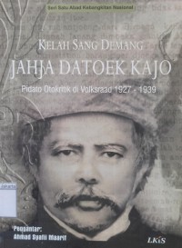 Image of Kelah Sang Demang Jahja Datoek Kajo Pidato Otokritik di Volksraad 1927-1939