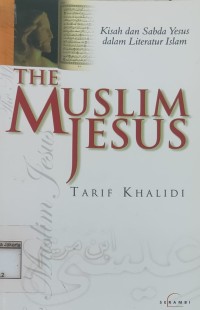 Image of Kisah dan Sabda Yesus dalam Literatur Islam = The Muslim Jesus