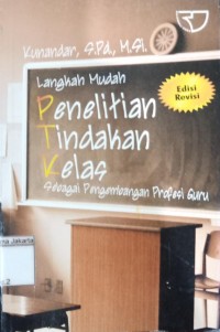 Image of Langkah Mudah Penelitian Tindakan Kelas : Sebagai Penembangan Profesi Guru