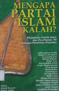 Image of Mengapa Partai Islam Kalah?: Perjalanan Politik Islam dari Pra-Pemilu `99 Sampai Pemilihan Presiden