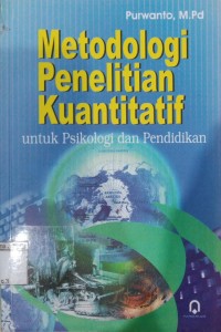 Image of Metodologi Penelitian Kuantitatif: untuk Psikologi dan Pendidikan