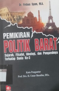 Image of Pemikiran Politik Barat Sejarah, Filsafat, Ideologi, dan Pengaruuh Terhadap Dunia Ke-3