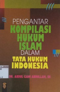 Image of Pengantar Kompilasi Hukum Islam dalam Tata Hukum Indonesia