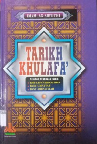 Image of Tarikh Khulafa: Sejarah Penguasa Islam: Khulafa'Urrasyidin,Bani Umayyah, Bani Abbasiyyah